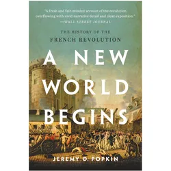 A New World Begins: The History of the French Revolution, Sachbücher von Jeremy Popkin