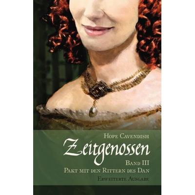 Zeitgenossen / Zeitgenossen – Pakt mit den Rittern des Dan [Erweiterte Ausgabe], Taschenbuch von Hope Cavendish, Epubli, 978-3-7531-1486-6