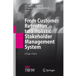 From Customer Retention to a Holistic Stakeholder Management System, Fachbücher