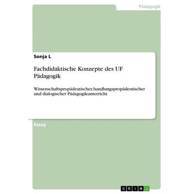 Fachdidaktische Konzepte des UF Pädagogik, Taschenbuch von Sonja L., GRIN, 978-3-640-92282-6