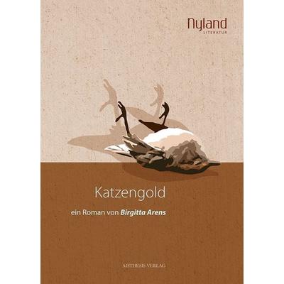 Katzengold, Taschenbuch von Birgitta Arens, Aisthesis, 978-3-89528-986-6