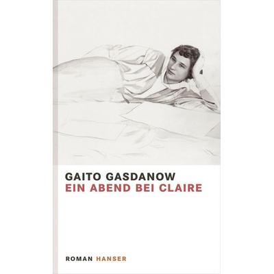 Ein Abend bei Claire, Gebundene Ausgabe von Gaito Gasdanow, Carl Hanser