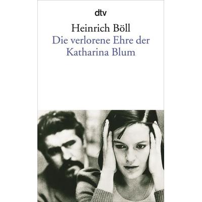 Die verlorene Ehre der Katharina Blum, Taschenbuch von Heinrich Böll, dtv