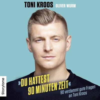 Du hattest 90 Minuten Zeit - Toni Kroos,Oliver Wurm, Audio, 9783982454788