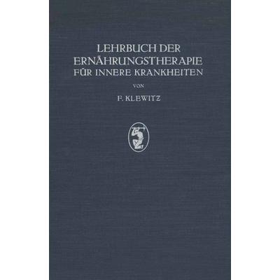 Lehrbuch der Ernährungstherapie für Innere Krankheiten, Taschenbuch von F. Klewitz, Springer Berlin, 978-3-642-89950-8