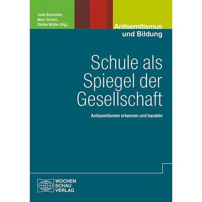 Schule als Spiegel der Gesellschaft, Taschenbuch von , Wochenschau, 978-3-7344-1354-4