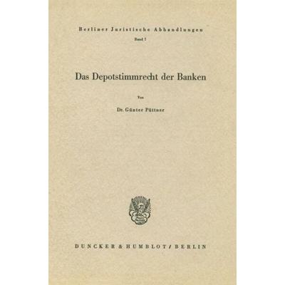 Das Depotstimmrecht der Banken., Taschenbuch von Günter Püttner, Duncker & Humblot, 978-3-428-01206-0
