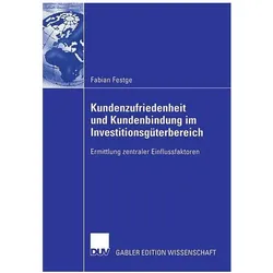 Kundenzufriedenheit und Kundenbindung im Investitionsgüterbereich, Fachbücher von Fabian Festge