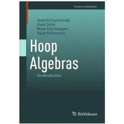 Hoop Algebras, Fachbücher von Anatolij Dvurečenskij, Mona Aaly Kologani, Omid Zahiri, Rajab Ali Borzooei