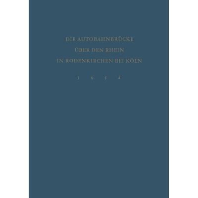 Denkschrift zur Verkehrsübergabe der Wiederhergestellten Autobahnbrücke über den Rhein in Rodenkirchen bei Köln am 9.Dezember 1954, Taschenbuch von ,