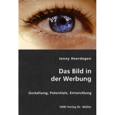 Das Bild in der Werbung, Taschenbuch von Jenny Heerdegen, AV Akademikerverlag, 978-3-8364-0183-8