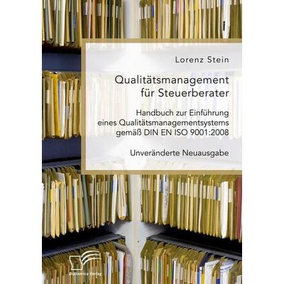 Qualitätsmanagement für Steuerberater. Handbuch zur Einführung eines Qualitätsmanagementsystems gemäß DIN EN ISO 9001:2008, Taschenbuch von Lorenz