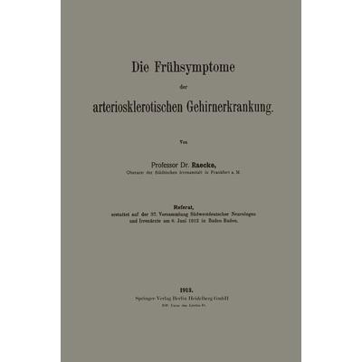 Die Frühsymptome der arteriosklerotischen Gehirnerkrankung, Taschenbuch von Julius Raecke, Springer Berlin, 978-3-662-24141-7