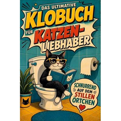 Das ultimative Klobuch für Katzen-Liebhaber, Taschenbuch von Emil Wolf, Tiptop, 978-3-696-10433-7