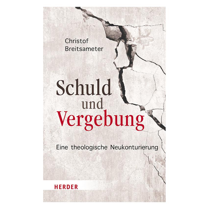 Herder Schuld und Vergebung (Deutsch, Hardcover, Christof Breitsameter) (20148694)