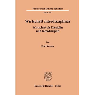 Wirtschaft interdisziplinär., Taschenbuch von Emil Wasser, Duncker & Humblot, 978-3-428-06001-6
