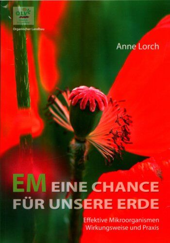 Anne Lorch - EM. Eine Chance für unsere Erde: Effektive Mikroorganismen. Wirkungsweise und Praxis - Preis vom 09.10.2026 07:28:09 h