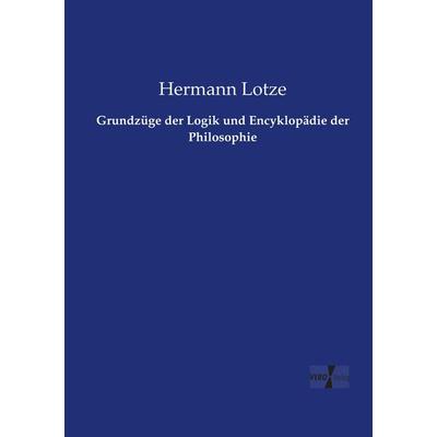 Grundzüge der Logik und Encyklopädie der Philosophie, Taschenbuch von Hermann Lotze, Vero Verlag, 978-3-7372-0780-5