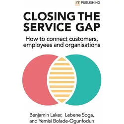 Closing the Service Gap, Sachbücher von Benjamin Laker, Lebene Richmond Soga, Yemisi Bolade-Ogunfodun
