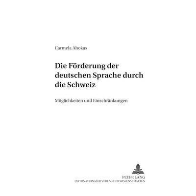 Die Förderung der deutschen Sprache durch die Schweiz, Taschenbuch von Carmela Ahokas Houben, Peter Lang GmbH, Internationaler Verlag der