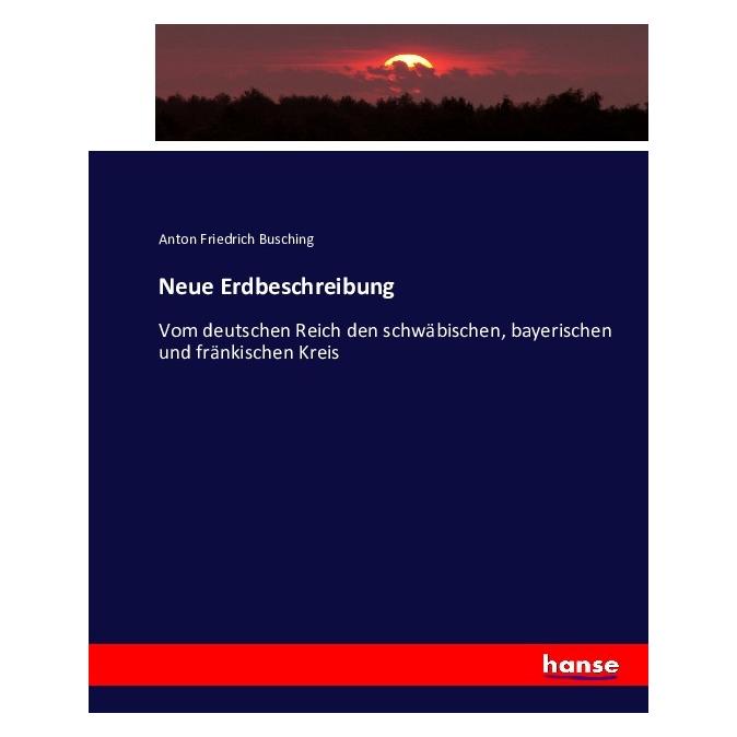 Hansebooks Neue Erdbeschreibung (Deutsch, Softcover, Anton Friedrich Busching) (55861343)