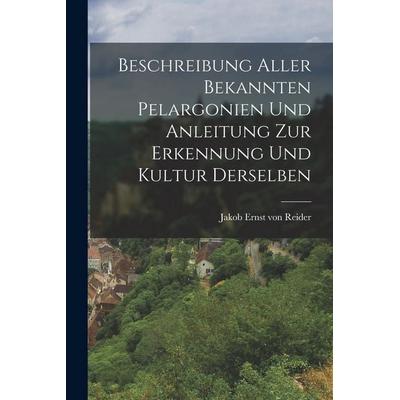 Beschreibung aller bekannten Pelargonien und Anleitung zur Erkennung und Kultur derselben, Taschenbuch von , Hutson Street Press, 978-1-01-776013-2