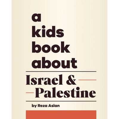 A Kids Book About Israel & Palestine, Gebundene Ausgabe von Reza Aslan, Dorling Kindersley USA, 978-0-241-74317-1