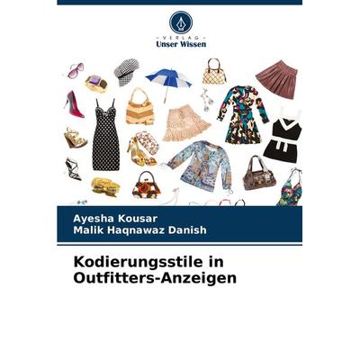 Kodierungsstile in Outfitters-Anzeigen, Taschenbuch von Ayesha Kousar,Malik Haqnawaz Danish, Verlag Unser Wissen, 978-620-7-96364-5