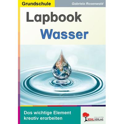 Lapbook Wasser, Taschenbuch von Gabriela Rosenwald, KOHL VERLAG Der Verlag mit dem Baum, 978-3-692-57513-1