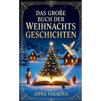 Das Große Buch der Weihnachtsgeschichten, Taschenbuch von Anna Volkova, Tredition, 978-3-384-76763-9