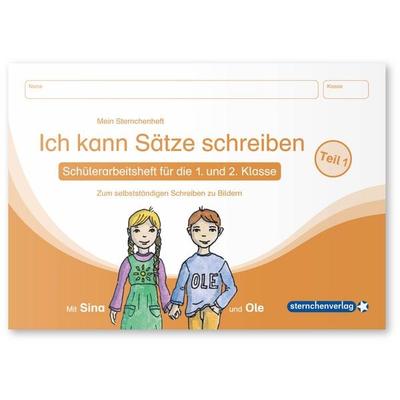 Ich kann Sätze schreiben Teil 1 - Schülerarbeitsheft für die 1. und 2. Klasse, Taschenbuch von Sternchenverlag GmbH, Sternchenverlag,