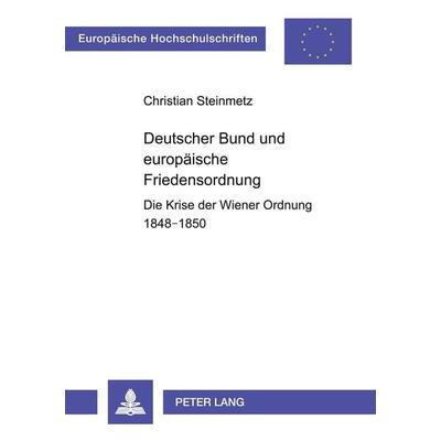 Deutscher Bund und europäische Friedensordnung, Taschenbuch von Christian Steinmetz, Peter Lang GmbH, Internationaler Verlag der Wissenschaften,