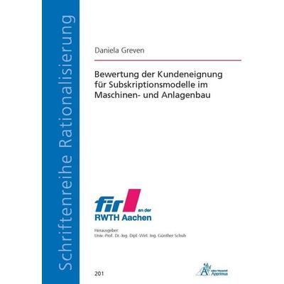 Bewertung der Kundeneignung für Subskriptionsmodelle im Maschinen- und Anlagenbau, Taschenbuch von Daniela Greven, Apprimus, 978-3-9855534-4-0