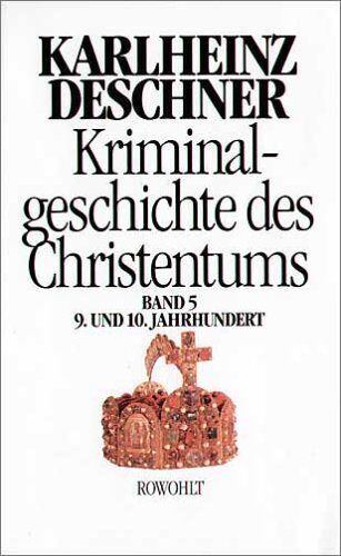 Karlheinz Deschner - Kriminalgeschichte des Christentums. Band 5: 9. und 10. Jahrhundert. Von Ludwig dem Frommen (814) bis zum Tode Ottos III. (1002): BD 5 - Preis vom 01.10.2026 17:08:56 h