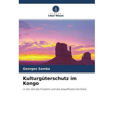 Kulturgüterschutz im Kongo, Taschenbuch von Georges Samba, Verlag Unser Wissen, 978-620-4-30251-5