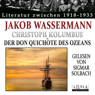 Christoph Kolumbus - Der Don Quichote des Ozeans - Jakob Wassermann, Audio, 9783959898447