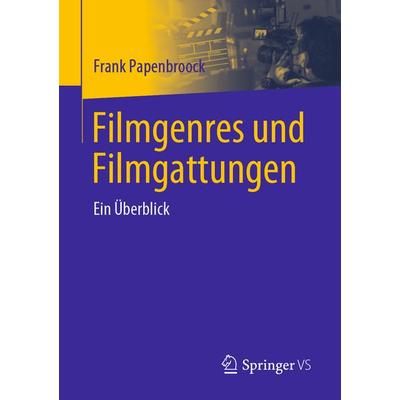 Filmgenres und Filmgattungen, Taschenbuch von Frank Papenbroock, Springer Fachmedien Wiesbaden GmbH, 978-3-658-41942-4