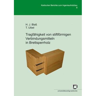 Tragfähigkeit von stiftförmigen Verbindungsmitteln in Brettsperrholz, Taschenbuch von Hans J. Blass,Thomas Uibel, KIT Scientific Publishing,