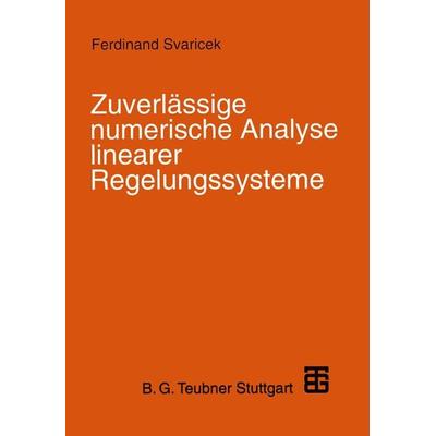 Zuverlässige numerische Analyse linearer Regelungssysteme, Taschenbuch von Ferdinand Svaricek, Vieweg & Teubner, 978-3-519-06175-5