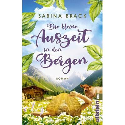 Die kleine Auszeit in den Bergen, Taschenbuch von Sabina Brack, Ullstein Taschenbuch