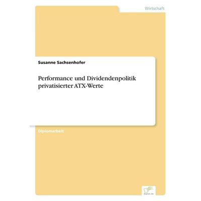 Performance und Dividendenpolitik privatisierter ATX-Werte, Taschenbuch von Susanne Sachsenhofer, GRIN, 978-3-8386-5187-3