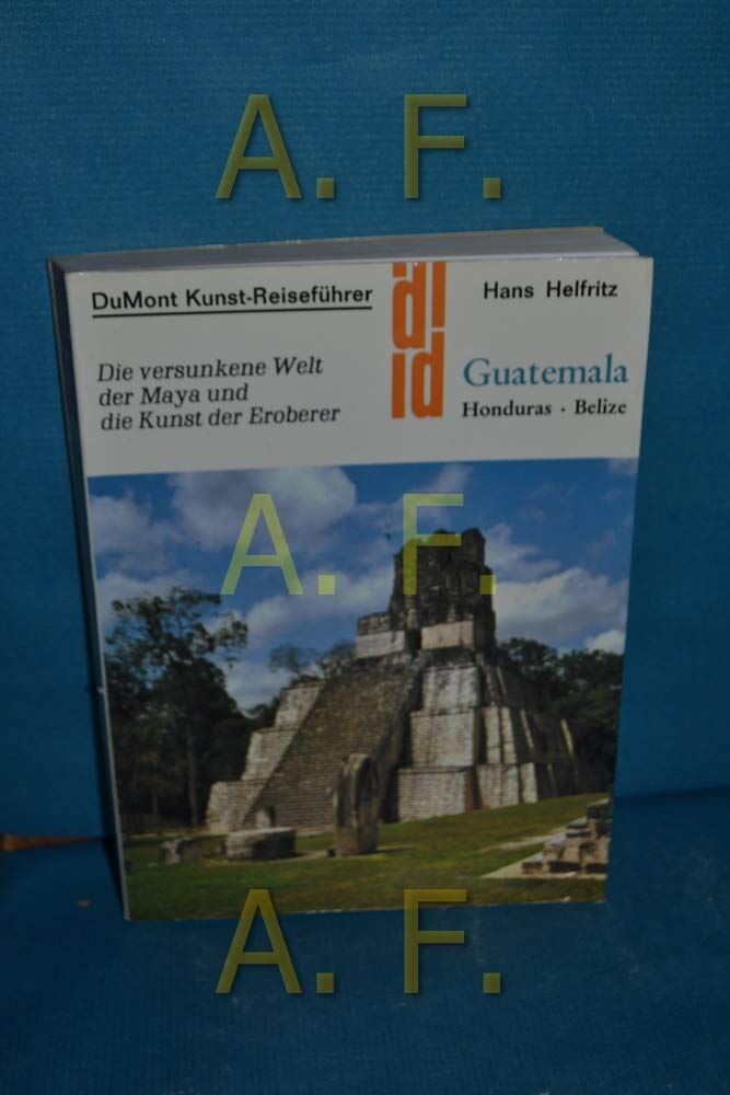 Hans Helfritz - Guatemala: Honduras - Belize. Ein Reisebegleiter ins Land der Maya (DUMONT Kunst-Reiseführer) - Preis vom 30.09.2026 09:01:18 h