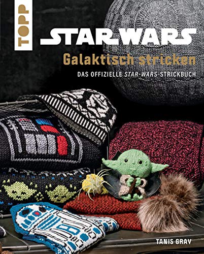 Tanis Gray - Star Wars: Galaktisch stricken: Das offizielle Star Wars-Strickbuch - Preis vom 30.09.2026 22:30:23 h
