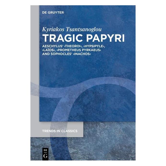 De Gruyter Tsantsanoglou:Tragic Papyri (Englisch, Hardcover, Kyriakos Tsantsanoglou) (61510261)