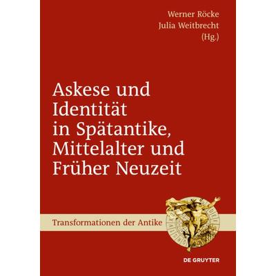 Askese und Identität in Spätantike, Mittelalter und Früher Neuzeit, Gebundene Ausgabe von , De Gruyter, 978-3-11-022836-6