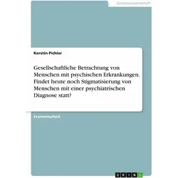 Gesellschaftliche Betrachtung von Menschen mit psychischen Erkrankungen. Findet heute noch Stig, Fachbücher von Kerstin Pichler