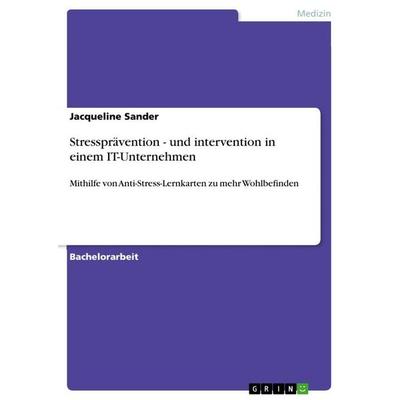 Stressprävention - und intervention in einem IT-Unternehmen, Taschenbuch von Jacqueline Sander, GRIN, 978-3-389-13540-2