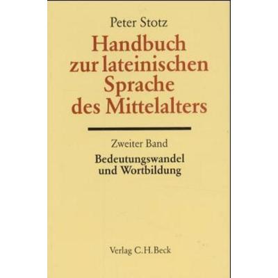 Handbuch zur lateinischen Sprache des Mittelalters. Tl.2, Gebundene Ausgabe von Peter Stotz, C.H. Beck, 978-3-406-45836-1