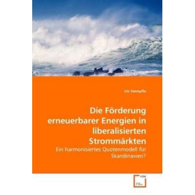 Stempfle, I: Die Förderung erneuerbarer Energien in liberali, Taschenbuch von Iris Stempfle, VDM, 978-3-639-01969-8