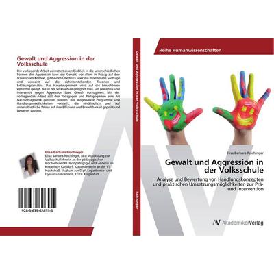 Gewalt und Aggression in der Volksschule, Taschenbuch von Elisa Barbara Reichinger, AV Akademikerverlag, 978-3-639-62855-5